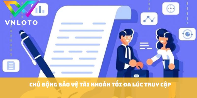 Chủ động bảo vệ tài khoản tối đa lúc truy cập