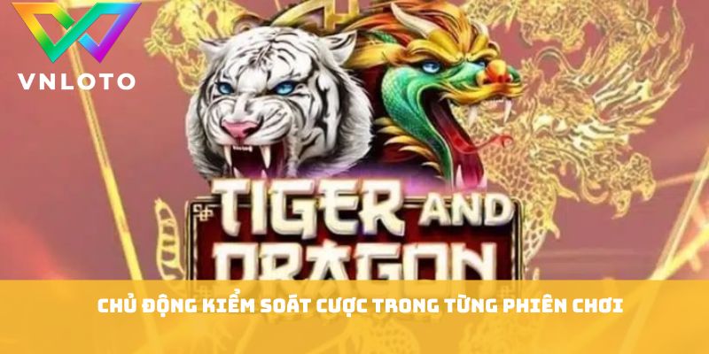 Chủ động kiểm soát cược trong từng phiên chơi
