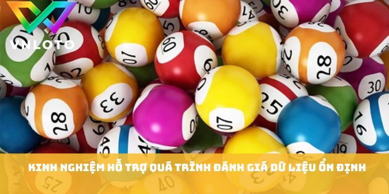 Kinh nghiệm hỗ trợ quá trình đánh giá dữ liệu ổn định