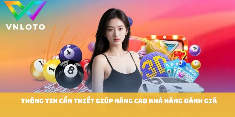 Thông tin cần thiết giúp nâng cao khả năng đánh giá