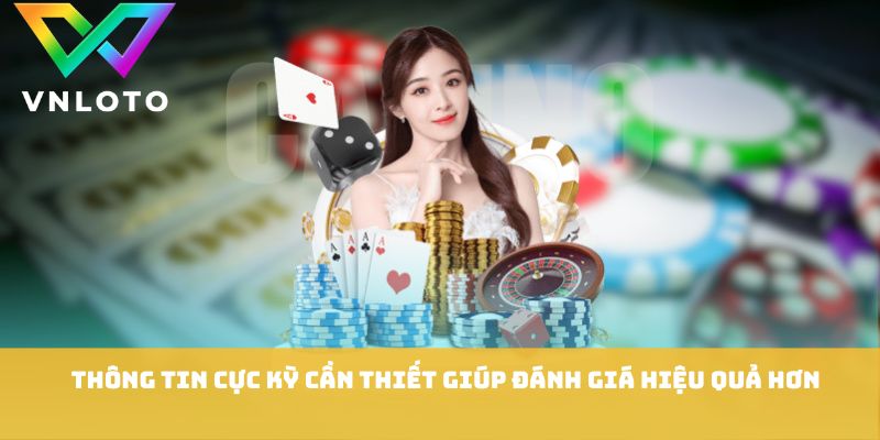 Thông tin cực kỳ cần thiết giúp đánh giá hiệu quả hơn